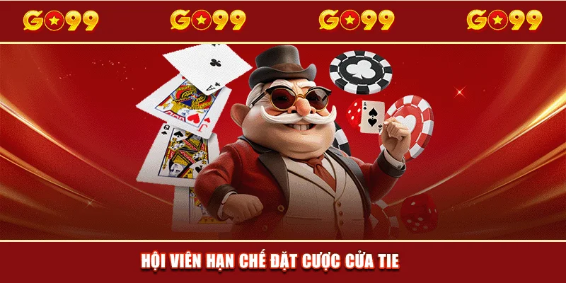 Hội viên hạn chế đặt cược cửa Tie