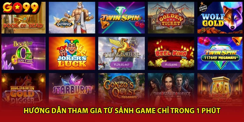 Hướng dẫn tham gia từ sảnh game chỉ trong 1 phút